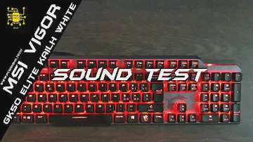 MSI VIGOR GK 50 ELITE | KAILH SWITCH WHITE | SOUND TEST